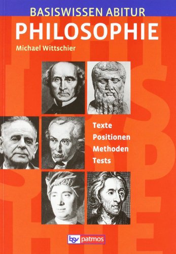 Beispielbild fr Basiswissen Abitur Philosophie: Texte - Positionen - Methoden - Tests zum Verkauf von Gerald Wollermann