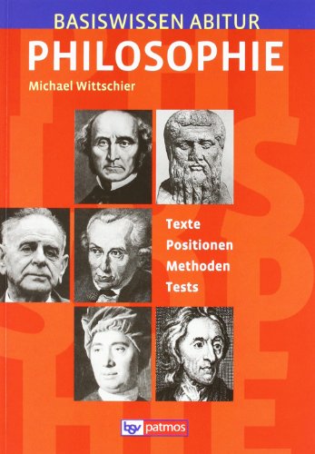 9783762704058: Basiswissen Abitur Philosophie: Texte - Positionen - Erklrungen - Methoden