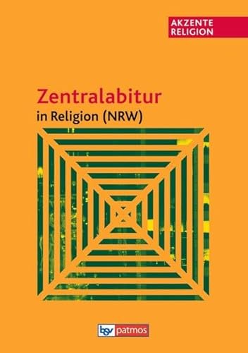 9783762704553: Akzente Religion: Zentralabitur in Religion NRW ab 2013: Grundlegende Texte und Aufgabenstellungen fr die Prfungen ab 2013.