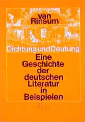 Dichtung und Deutung Geschichte der deutschen Literatur in Beispielen - Wolfgang Van Rinsum