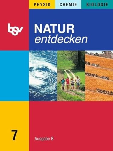 Stock image for Natur entdecken B 7: Physik, Chemie, Biologie. Zum neuen Lehrplan fr Hauptschulen in Bayern for sale by medimops