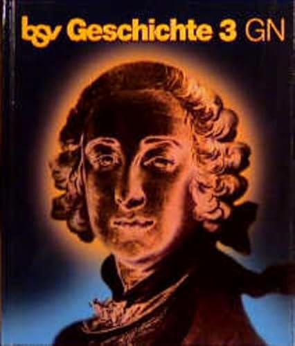 Stock image for bsv Geschichte 3 GN: Vom Absolutismus bis zum Ersten Weltkrieg for sale by medimops