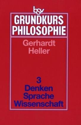 Stock image for Grundkurs Philosophie, Bd.3 : Denken, Sprache, Wissenschaft for sale by medimops