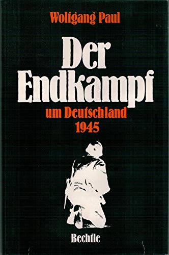 Der Endkampf um Deutschland 1945.