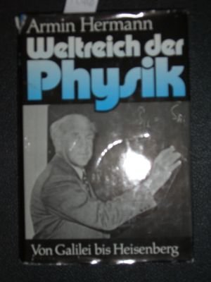 Stock image for Weltreich der Physik. Von Galilei bis Heisenberg for sale by Versandantiquariat Felix Mcke