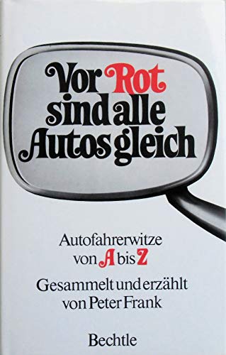 Beispielbild fr Vor Rot sind alle Autos gleich : Autofahrerwitze von A bis Z. zum Verkauf von Remagener Bcherkrippe