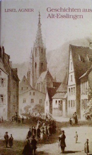 9783762804178: Geschichten aus Alt-Esslingen. Ein Brevier der Liebe zu Esslingen (Livre en allemand)