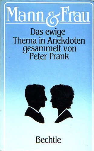 Mann & [und] Frau : d. ewige Thema in Anekdoten. ges. von Peter Frank - Frank, Peter [Hrsg.]