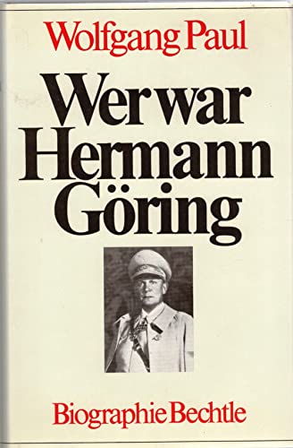 Wer war Hermann Göring. Biographie. - Paul, Wolfgang