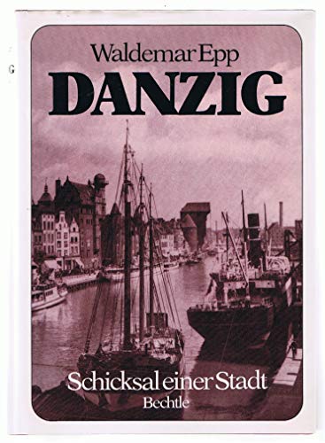 Stock image for Danzig. Schicksal einer Stadt for sale by ANTIQUARIAT Franke BRUDDENBOOKS