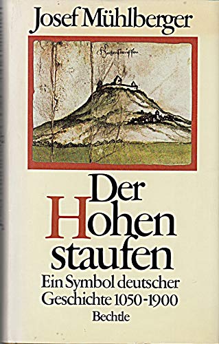 Der Hohenstaufen : e. Symbol dt. Geschichte 1050 - 1900. - Mühlberger, Josef