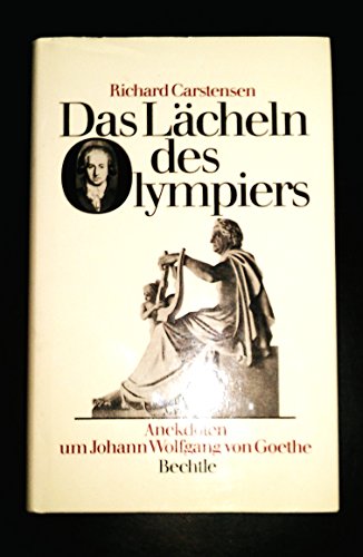 Beispielbild fr Das Lcheln des Olympiers : Anekdoten um Johann Wolfgang von Goethe. Richard Carstensen zum Verkauf von Antiquariat  Udo Schwrer