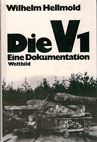 Die V1 . Eine Dokumentation . - Hellmold, Wilhelm