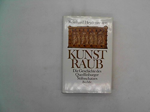 Stock image for Kunstraub. Die Geschichte des Quedlinburger Stiftsschatzes. for sale by Bernhard Kiewel Rare Books