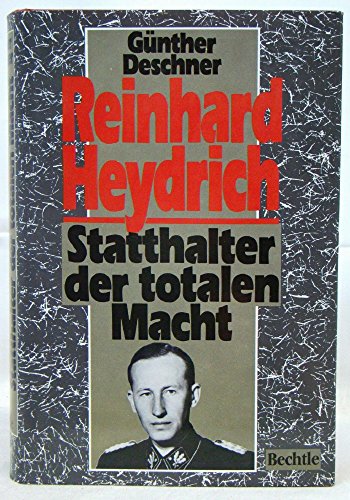 Reinhard Heydrich. Statthalter der totalen Macht. (9783762805175) by Deschner, GÃ¼nther