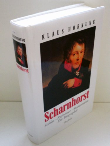 9783762805380: Scharnhorst: Soldat-Reformer-Staatsmann : die Biographie (German Edition)