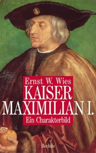 Beispielbild fr Kaiser Maximilian I. Ein Charakterbild zum Verkauf von medimops