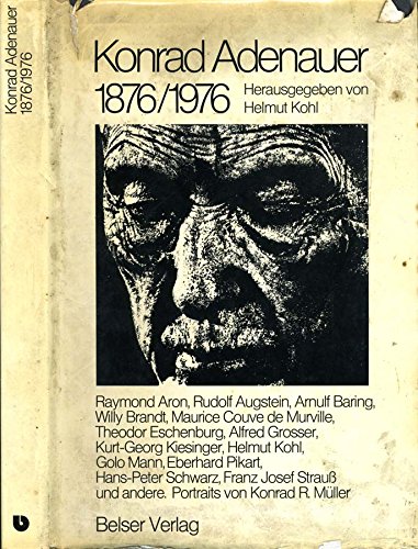 Konrad Adenauer : 1876 - 1976. Hrsg. von Helmut Kohl. [In Zsarb. mit d. Konrad-Adenauer-Stiftung e.V. Bonn. Wiss. Beratung: Eberhard Pikart]. - Adenauer, Konrad