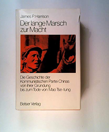 Beispielbild fr der lange marsch zur macht. die geschichte der kommunistischen partei chinas von ihrer grndung bis zum tode von mao tse-tung. zum Verkauf von alt-saarbrcker antiquariat g.w.melling