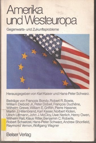 Imagen de archivo de Amerika und Westeuropa : Gegenwarts- u. Zukunftsprobleme / hg. von Karl Kaiser und Hans-Peter Schwarz. Beitr. von Francois Bondy . a la venta por Antiquariat + Buchhandlung Bcher-Quell