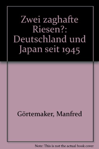 Zwei zaghafte Riesen?. Deutschland und Japan seit 1945. - Baring, Arnulf u. Masamori Sase (Hrsg.).