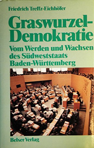 Graswurzel-Demokratie : vom Werden u. Wachsen d. Südweststaates Baden-Württemberg. Signiert vom A...