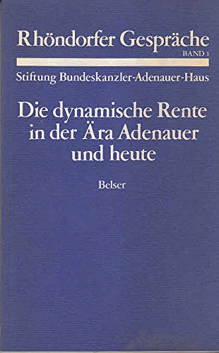 Rhöndorfer Gespräche I. Die dynamische Rente in der Ära Adenauer und heute