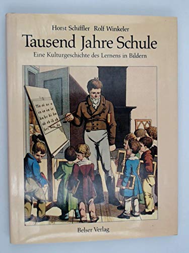 9783763012657: Tausend Jahre Schule. Eine Kulturgeschichte des Lernens in Bildern