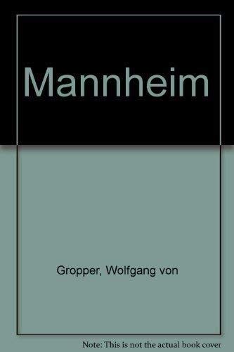 Mannheim : Text Wolfgang von Gropper. Fotos Uli Kühnle [Engl. Übers.: Maggie Dowdeswell. Franz. Ü...