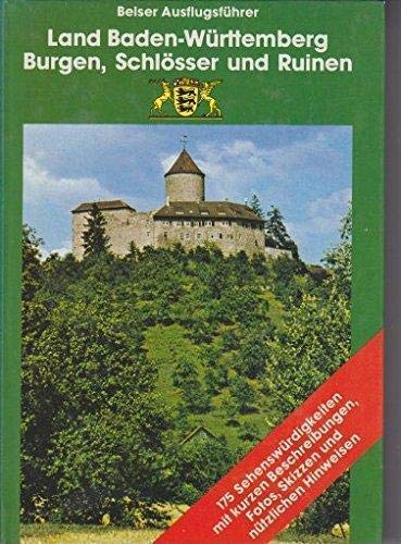 (Beiser Ausflugsführer Band 1) Land Baden-Württemberg; Burgen, Schlösser und Ruinen