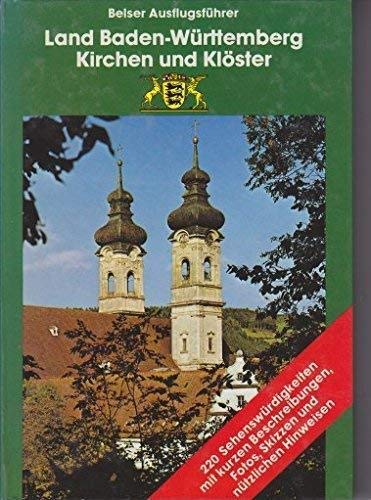 Land Baden-Württemberg Kirchen und Klöster -- - Reihe: Belser Ausflugsführer - Mit vielen Photos ...