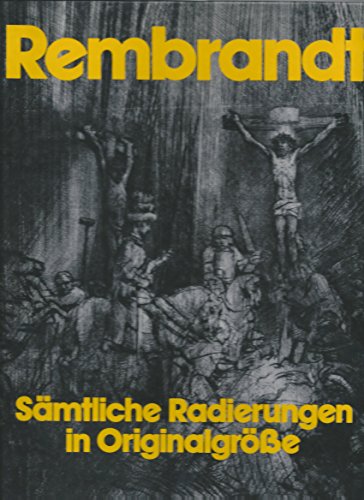 Rembrandt : sämtl. Radierungen in Orig.-Grösse. [Bearb. d. dt. Ausg.: Gerd Betz]