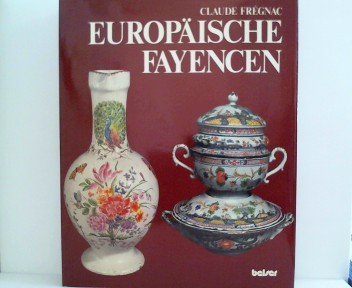 Europäische Fayencen. Vorwort von H.-P. Fourest