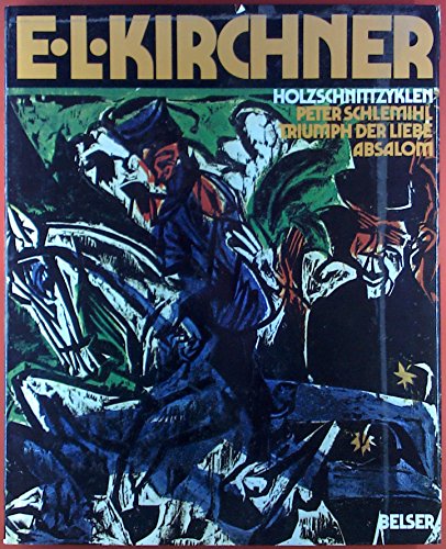 9783763016921: Ernst Ludwig Kirchner, Holzschnittzyklen: Peter Schlemihl, Triumph d. Liebe, Absalom (German Edition)