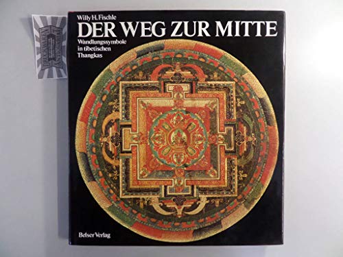 Stock image for Der Weg zur Mitte. Wandlungssymbole in tibetischen Thangkas. for sale by Antiquariat Kai Gro