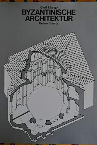 9783763017034: Byzantinische Architektur (Weltgeschichte der Architektur) (German Edition) [Jan 01, 1975] Mango, Cyril A