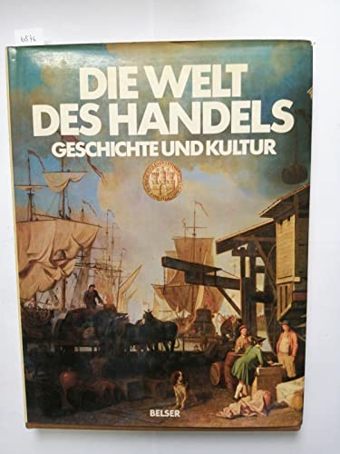 Stock image for Die Welt des Handels. Geschichte und Kultur. for sale by Antiquariat Kai Gro
