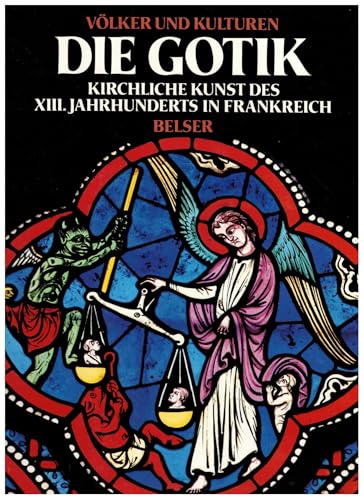 Die Gotik : kirchl. Kunst. d. XIII. Jh. in Frankreich. [Übers.: Gerd Betz] / Völker und Kulturen