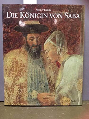 Stock image for Die Knigin von Saba Kunst, Legende und Archologie zwischen Morgenland und Abendland for sale by mneme