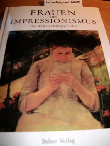 Beispielbild fr Frauen des Impressionismus : Die Welt des farbigen Lichts zum Verkauf von medimops