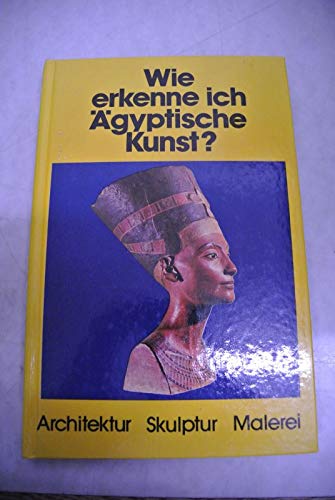 Wie erkenne ich ägyptische Kunst?. [Autor: Flavio Conti. Zeichn.: Gerry Valsecchi u. Mariarosa Conti. Dt. Bearb.: Gerd Betz]. Architektur, Skulptur, Malerei - Conti, Flavio und Gerd (Mitwirkender) Betz