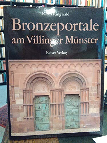 Bronzeportale am Villinger Münster. Klaus Ringwald. Vorwort von Kurt Müller. Texte von Alfons Dei...
