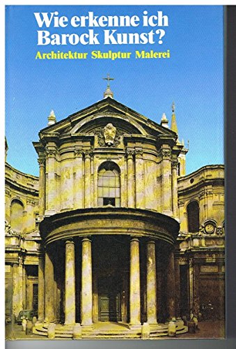 Beispielbild fr Wie erkenne ich Barockkunst? Sonderausgabe. Architektur, Skulptur, Malerei zum Verkauf von Versandantiquariat Felix Mcke