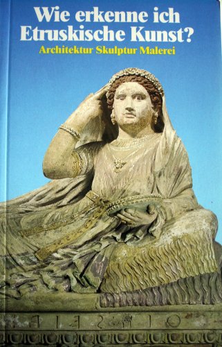 9783763019939: Wie erkenne ich Etruskische Kunst. Architektur, Skulptur, Malerei