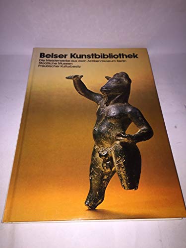 9783763020010: Die Meisterwerke aus dem Antikenmuseum Berlin, Staatliche Museen Preussischer Kulturbesitz (Belser Kunstbibliothek) (German Edition)