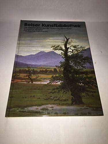 Die Meisterwerke aus der Nationalgalerie Berlin, Staatliche Museen, Preussischer Kulturbesitz (Belser Kunstbibliothek) (German Edition) (9783763020072) by Matthias Eberle