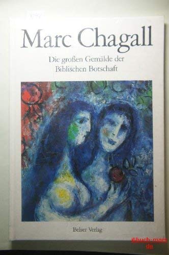 Marc Chagall - Die grossen Gemälde der Biblischen Botschaft