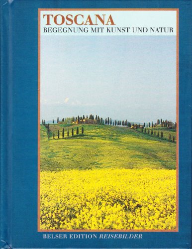 Stock image for Toscana. Belser Edition Reisebilder. Begegnung mit Kunst und Natur for sale by Versandantiquariat Felix Mcke