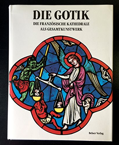 Beispielbild fr Die Gotik - Die franzsische Kathedrale als Gesamtkunstwerk zum Verkauf von medimops