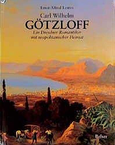 Beispielbild fr Carl Wilhelm Gtzloff. Ein Dresdner Romantiker mit neapolitanischer Heimat zum Verkauf von medimops